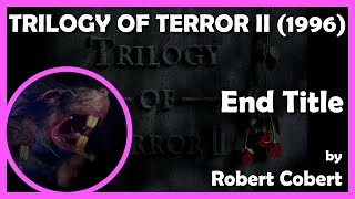 TRILOGY OF TERROR II End Title 1996  Wilshire Court ProductionsDan Curtis Productions