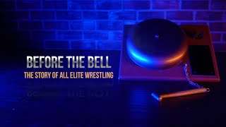 Before the Bell The Story of All Elite Wrestling