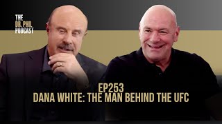 Dana White The Man Behind the UFC  EP253  The Dr Phil Podcast