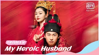 Official Trailer  My Heroic Husband  iQiyi Romance