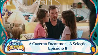 A Caverna Encantada  A Seleo  Episdio 8