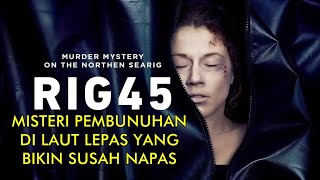 Review RIG 45 Drama Misteri Pembunuhan yang Asyik dan Menyenangkan