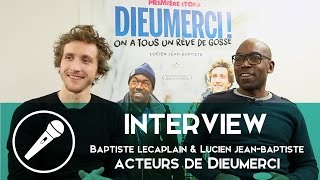 DieuMerci prsent par Lucien JeanBaptiste et Baptiste Lecaplain