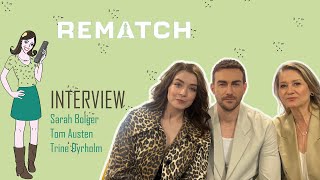 REMATCH  interview Sarah Bolger Tom Austen  Trine Dyrholm