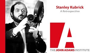 Stanley Kubrick remembered  Retrospective  The John Adams Institute