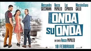 Onda su onda con Alessandro Gassmann Luz Cipriota e Rocco Papaleo