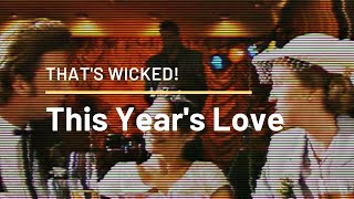 THIS YEARS LOVE  THATS WICKED UNDERAPPRECIATED BRITISH FILMS OF THE 1990s