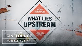 What Lies Upstream 2017 Official Trailer