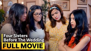 Four Sisters Before the Wedding FULL MOVIE  Charlie Dizon Belle Mariano Alexa Ilacad Gillian