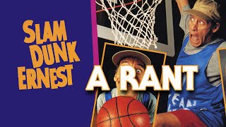 Slam Dunk Ernest 1995  A Rant