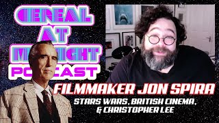 Filmmaker Jon Spira on Star Wars British Cinema and The Life and Deaths of Christopher Lee