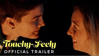 TouchyFeely  Official Trailer