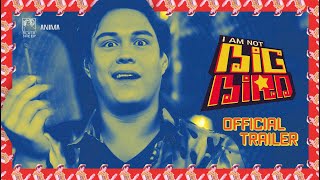 I Am Not Big Bird  Official Trailer  Enrique Gil