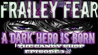 THE CANDY SHOP EPISODE 3 A DARK HERO IS BORN