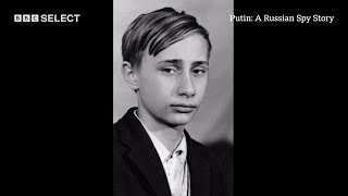 How Did Vladimir Putin Go From Street Kid To The Kremlin  Putin A Russian Spy Story  BBC Select