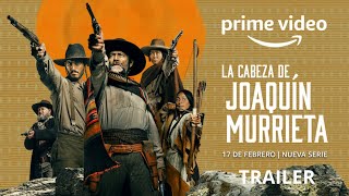 La Cabeza de Joaqun Murrieta  Triler Oficial  Prime Video