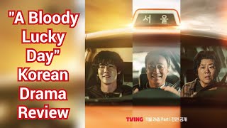 A Bloody Lucky Day 2023 KDrama Review Plot Ending Explained and Honest Reaction