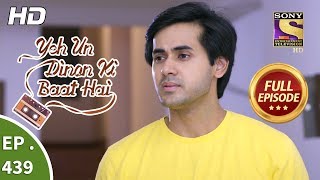 Yeh Un Dinon Ki Baat Hai  Ep 439  Full Episode  28th May 2019