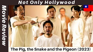 The Pig the Snake and the Pigeon 2023  Movie Review  Taiwan  Who is the baddest gangster