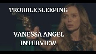 TROUBLE SLEEPING  VANESSA ANGEL INTERVIEW 2022