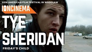 Tye Sheridan  Age Out Fridays Child  2018 American Film Festival