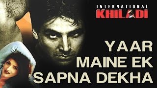 Yaar Maine Ek Sapna  International Khiladi  Akshay Kumar  Twinkle  Udit Narayan