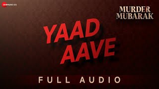 YAAD AAVE Full Audio Murder Mubarak  Sara A Khan Vijay VSachinJigarSimranVarunThe RishPriya