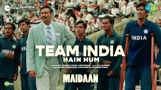 Team India Hain Hum  Full Video  Maidaan  Ajay Devgn  ARRahman Nakul Manoj M Boney Kapoor