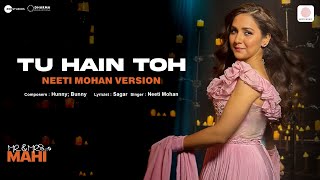 Tu Hain Toh  Neeti Mohan Version  Mr  Mrs Mahi  Rajkummar Janhvi  Hunny Bunny Sagar