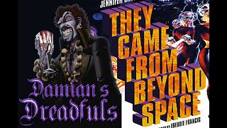 Damians Dreadfuls Se 02 Ep 11 They Came From Beyond Space