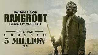 SAJJAN SINGH RANGROOT  OFFICIAL TRAILER  DILJIT DOSANJH  SUNANDA SHARMA  23rd MAR 2018