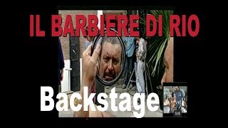 IL BARBIERE DI RIO Backstage di Marco Limberti