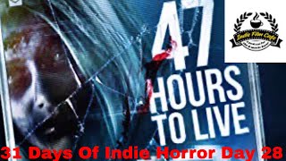 31 Days Of Indie Horror Day 28 47 Hours To Live 2019 Prime