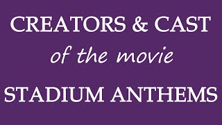 Stadium Anthems 2018 Motion Picture Cast Information