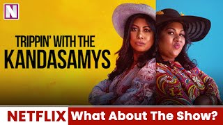 Trippin with the Kandasamys 2021 What About The show  Where TO Watch  Release on Netflix