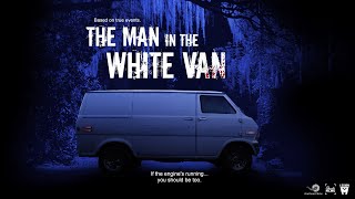 The Man In The White Van  Behind The Scenes Teaser