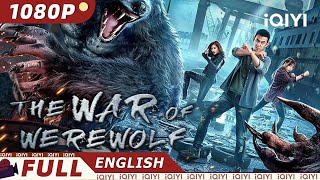 ENG SUBThe War of Werewolf  Mystery Action  Chinese Movie 2022  iQIYI MOVIE THEATER