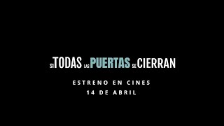 Trailer Si todas las puertas se cierran  Estreno 14 de abril