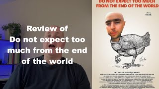 Do Not Expect Too Much from the End of the World 2023  Radu Jude MOVIE REVIEW