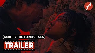 Across the Furious Sea 2023   Movie Trailer  Far East Films