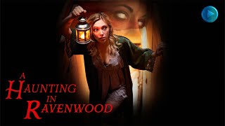 A HAUNTING IN RAVENWOOD  Exclusive Full Drama Movie Premiere  English HD 2024