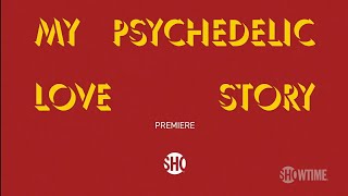 My Psychedelic Love Story 2020 Official Trailer