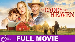 My Daddy is in Heaven  Full Drama Movie  Jenn Gotzon Corbin Bernsen  MyTimeMoviesNow