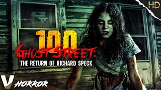 100 GHOST STREET THE RETURN OF RICHARD SPECK  EXCLUSIVE V HORROR MOVIE  FULL HORROR MOVIE