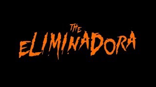 The Eliminadora Trailer