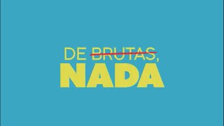 De Brutas Nada 2019 Season 1  Opening Theme