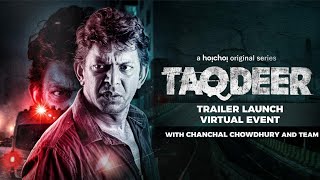 Taqdeer   Trailer Launch Virtual Event  hoichoi