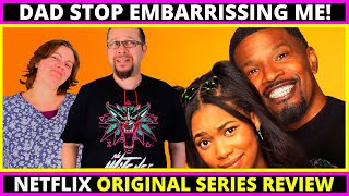 Dad Stop Embarrassing Me Netflix Series Review Jamie Foxx