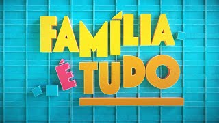 Famlia  Tudo a abertura da minha nova novela das 7  TV Globo