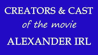 Alexander IRL 2017 Movie Cast Information